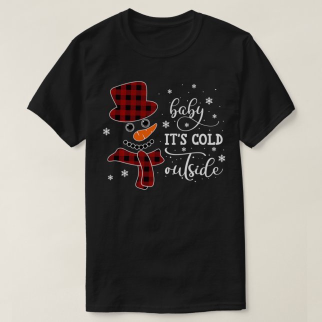 Baby It's Cold Outside Snowman Christmas Winter  T-Shirt (Design Front)
