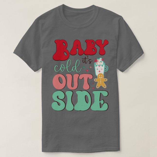 baby its cold outside T-Shirt (Design Front)