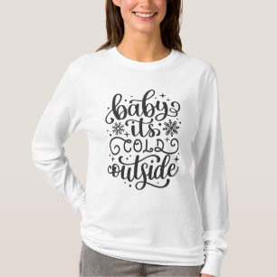 Baby It's Cold Outside T-Shirt