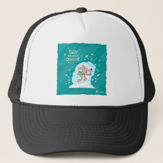 Baby It's Cold Outside Trucker Hat