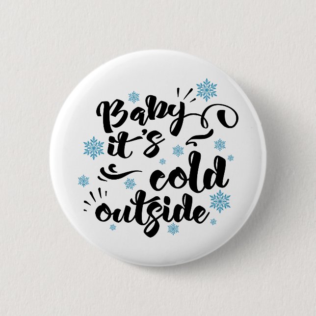 Baby its Cold Outside typography Winter Holiday 6 Cm Round Badge (Front)