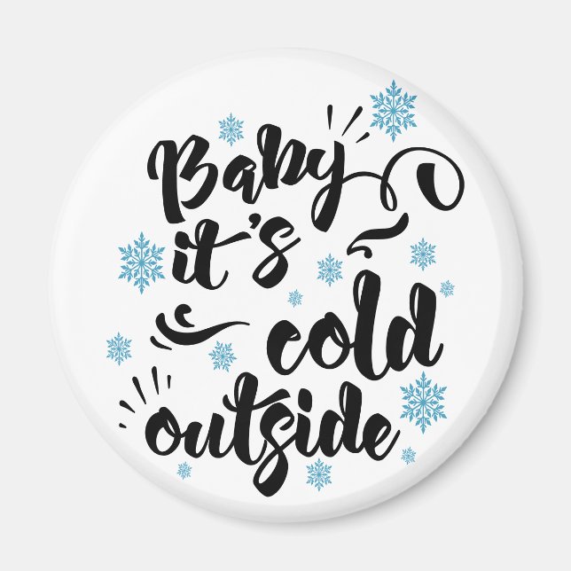 Baby its Cold Outside typography Winter Holiday Magnet (Front)