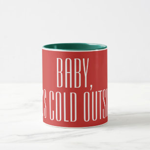 BABY ITS COLD OUTSIDE - white on red Mug