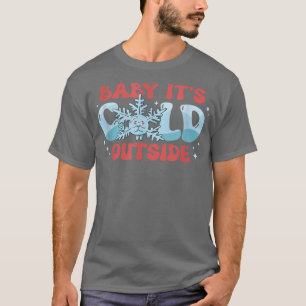 Baby It's Cold Outside Winter Season Snow T-Shirt