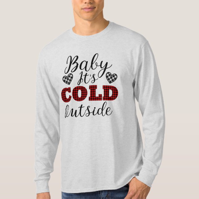 Baby It's Cold Outside Winter T-Shirt (Front)