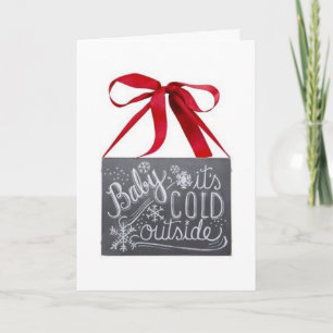 BABY IT'S COLD OUTSITE-CHRISTMAS LOVE CARD