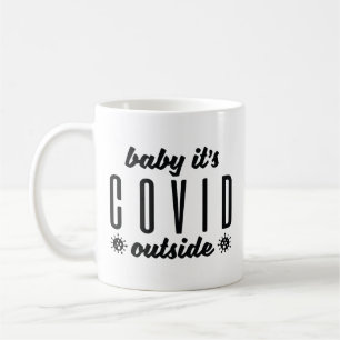 Baby It's Covid Outside Coffee Mug