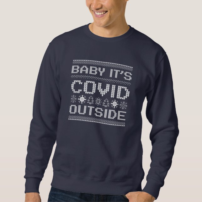 Baby It's Covid Outside Sweatshirt (Front)