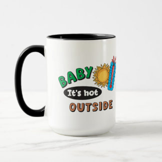 Baby It's Hot Outside 15 oz Coffee Mug