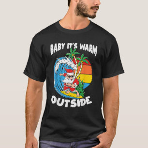 Baby Its Warm Outside Surfing Santa Christmas In J T-Shirt