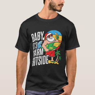 Baby Its Warm Outside Surfing Santa Christmas In J T-Shirt
