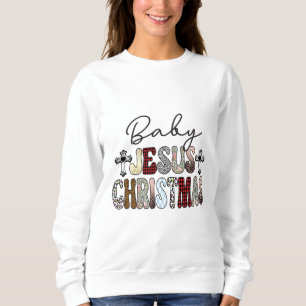 Baby Jesus Christmas Sweatshirt
