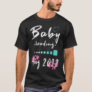 Baby Loading August 2022 I Expectant Mother Pregn T-Shirt