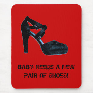 Baby Needs a New Pair of Shoes Mousepad