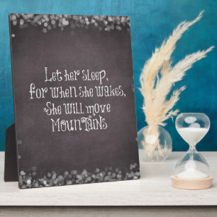 Baby Quote: Let Her Sleep, for When She Wakes Plaque