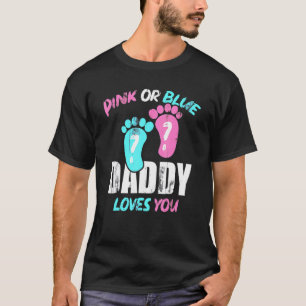 Baby Shower Dad Pink Or Blue Daddy Loves You Gende T-Shirt