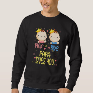 Baby Shower Gender Reveal Pink or Blue Papa Loves Sweatshirt