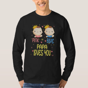 Baby Shower Gender Reveal Pink or Blue Papa Loves  T-Shirt