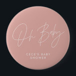Baby shower script modern minimal rose pink 10 cm round badge<br><div class="desc">Baby shower script modern bright girly rose pink and white elegant party decor attire button design. Ideal contemporary minimal baby shower party design.</div>
