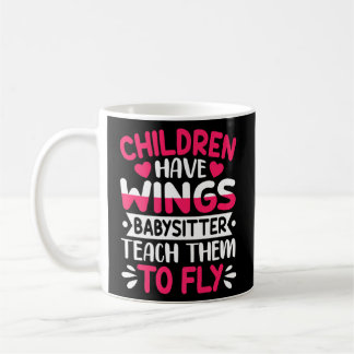 Baby Sitter Teach Them To Fly Childcare Worker Bab Coffee Mug