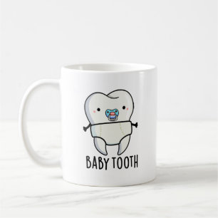 Baby Tooth Funny Teeth Pun  Coffee Mug