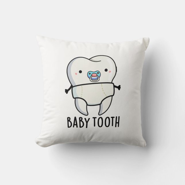 Baby Tooth Funny Teeth Pun  Cushion (Front)