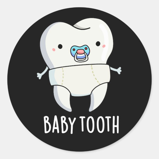 Baby Tooth Funny Teeth Pun Dark BG Classic Round Sticker (Front)
