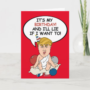 Baby Trump Birthday Card - It's my birthday and i'