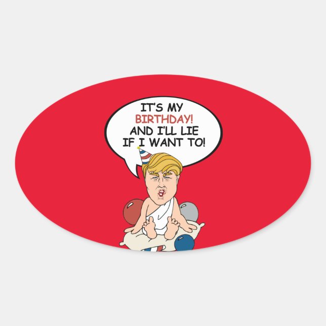 Baby Trump Birthday Card - It's my birthday and i' Oval Sticker (Front)