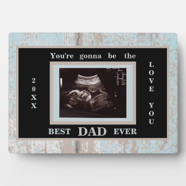 Baby Ultrasound Photo Gonna Be the Best Dad Plaque (Front)