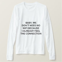 Baby We Don’t Need No Wifi