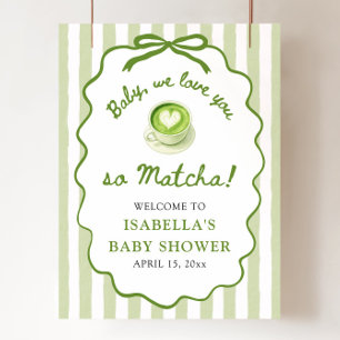 Baby We love you so Matcha Baby Shower Welcome Poster