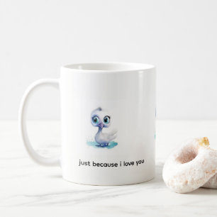 Baby White Duck just because i love you! Mug