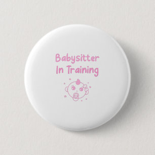 Babysitter In Training 6 Cm Round Badge