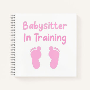 Babysitter In Training Notebook
