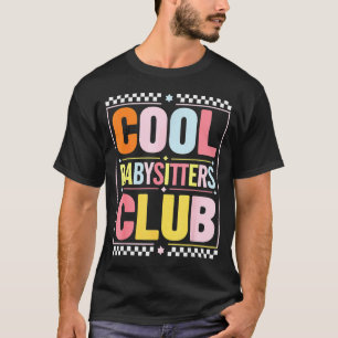 Babysitters Club Funny Saying Babysitting Joke Gag T-Shirt