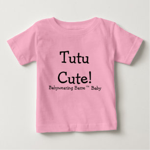 Babywearing Barre Tutu Cute Baby T-Shirt