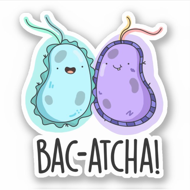 Bac-atcha Funny Bacteria Pun  (Front)