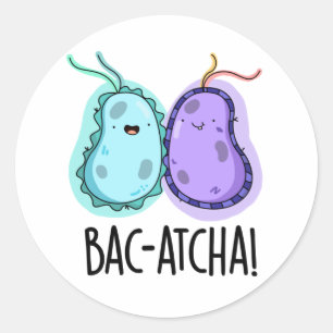 Bac-atcha Funny Bacteria Pun  Classic Round Sticker