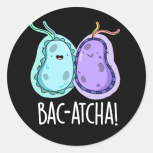 Bac-atcha Funny Bacteria Pun Dark BG Classic Round Sticker