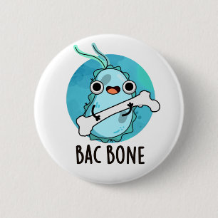 Bac Bone Funny Bacteria Pun  6 Cm Round Badge
