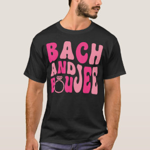 Bach And Boujee Bach Groovy Matching Bachelorette T-Shirt