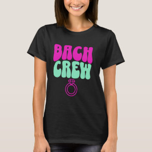Bach Crew Bride Bachelorette Party Bridal Shower H T-Shirt
