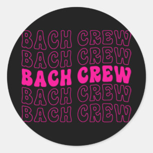 Bach Crew Bride Squad Bridal Party Bachelorette Ma Classic Round Sticker