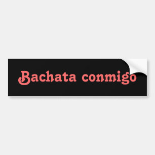 Bachata Conmigo Latin Salsa Dancing Custom Bumper Sticker