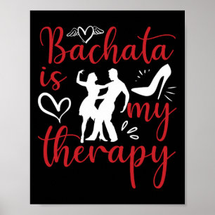 Bachata Dancing Is My Therapy Latin Music Bachater Poster