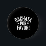 Bachata Dancing Latin Dance Dancer Bachata Dominic 6 Cm Round Badge<br><div class="desc">Bachata Dancing Latin Dance Dancer Bachata Dominicana 1</div>