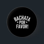 Bachata Dancing Latin Dance Dancer Bachata Dominic 6 Cm Round Badge<br><div class="desc">Bachata Dancing Latin Dance Dancer Bachata Dominicana 1</div>