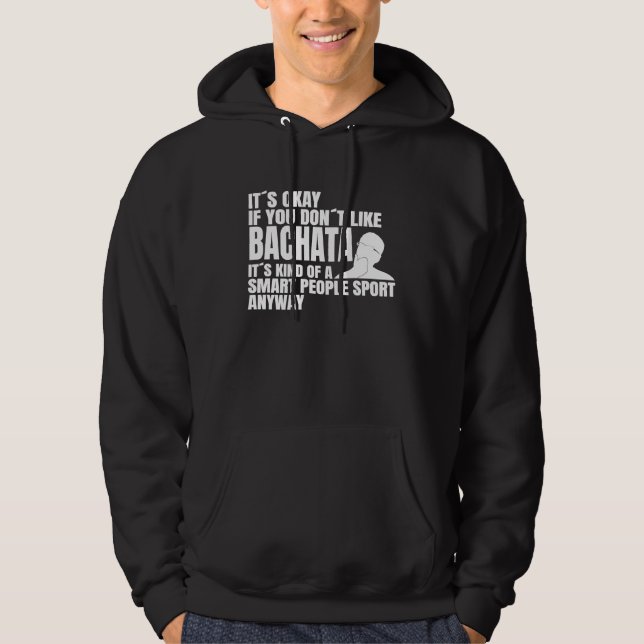 Bachata is a smart people sport Dance class Bachat Hoodie (Front)