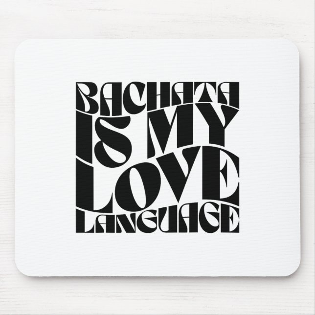 Bachata Is My Love Language - Bachata Dance Groovy Mouse Mat (Front)